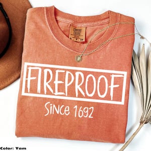 Fireproof Since 1692 Comfort Colors Shirt, Salem 1692 Witch Shirt, Salem Witch Trials 1692, Witch Sweatshirt, Halloween Gift Sweatshirt