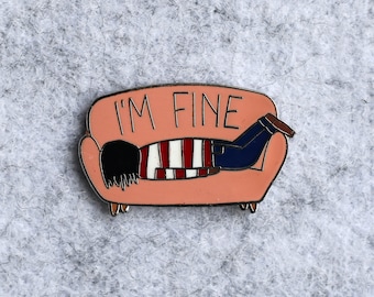 I am fine -  enamel pin badge