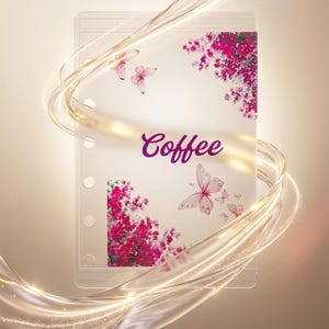 May include: A clear, rectangular planner insert page featuring the word Coffee in purple script. The design includes clusters of vibrant pink flowers in the corners and several delicate butterflies in shades of pink and white, surrounded by a swirling light effect.
