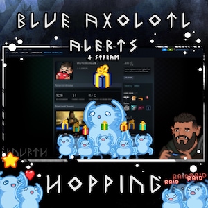May include: Digital artwork with the text "BLUE AXOLOTL ALERTS 4 STREAM HOPPING RAID". The image shows pixelated axolotls, gift boxes, and a person playing a video game, all in a dark blue theme.