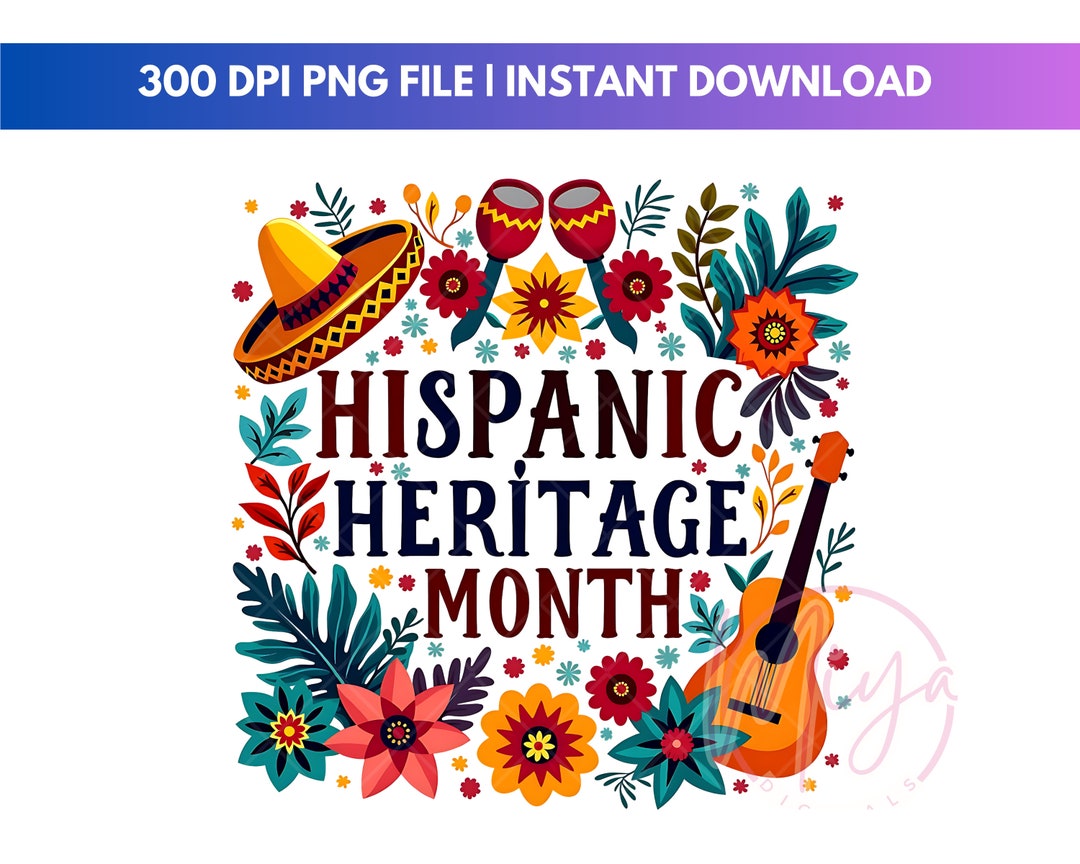 Celebrate Hispanic Heritage Month Png Hispanic Culture Sublimation ...