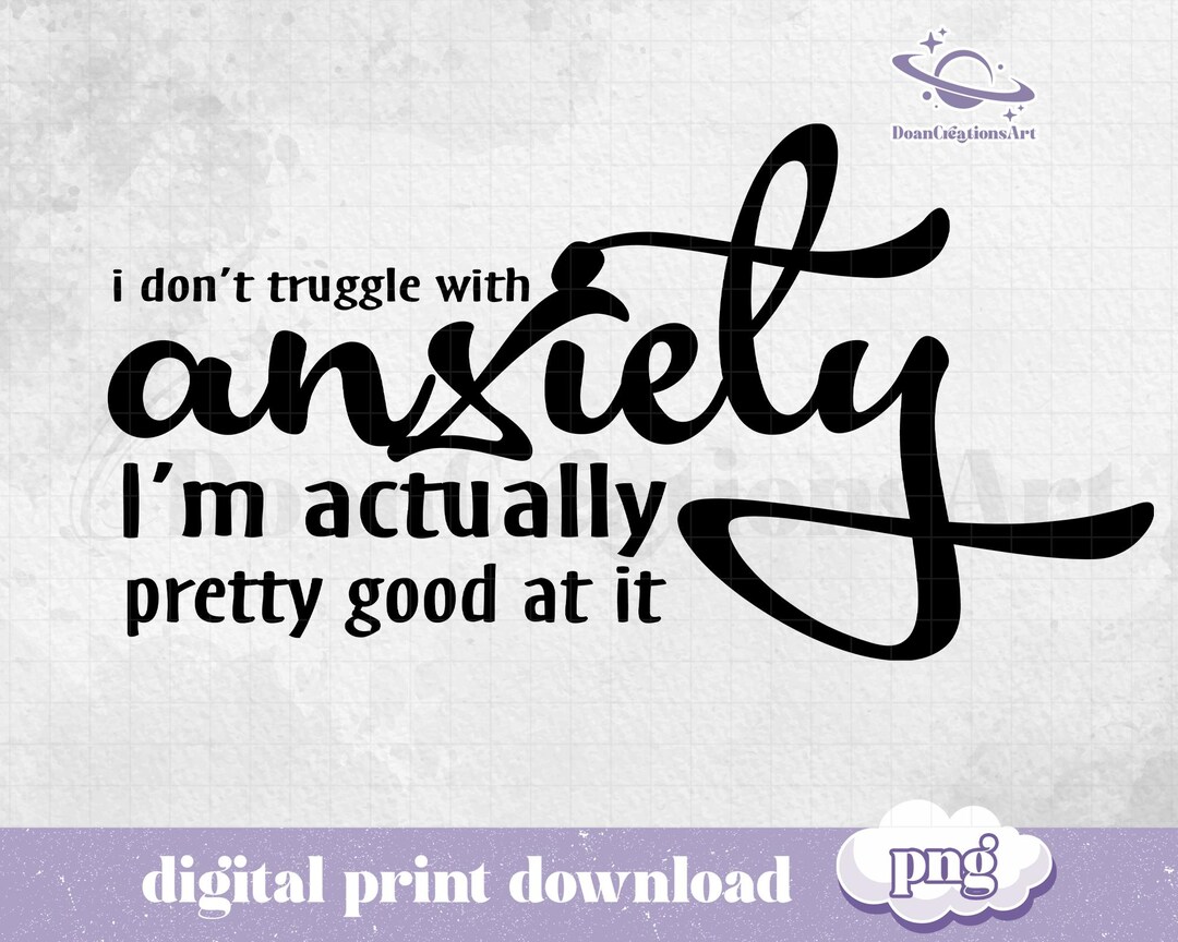 Funny, Sarcastic Anxiety Quote Png for Shirts, PNG, Witty Mental Health ...