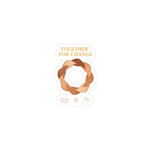 May include: A sticker with the text "TOGETHER FOR CHANGE" above a circle of hands in various skin tones. Below the circle are small illustrations of a book, a plant, and two hearts.