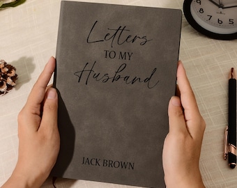 Custom Engraved Journal to Husband,Letter to My Husband Journal,Wedding Gifts,Anniversary Gifts,Valentines Day Gifts,Husband Gifts from Wife