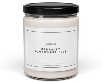 Mentally Somewhere Else Soy Candle – Funny Minimalist Stress Relief Gift for Calm Home Decor