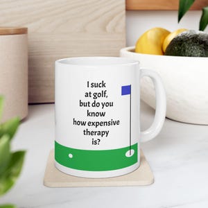 Funny Golf Mug: Ceramic Coffee Mug Gift for Golfers (11oz, 15oz)