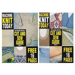 May include: Two magazine covers for "Machine Knit Today" featuring knitting patterns and instructions. The covers feature the text "The Machine Knitter's Cut and Sew Guide" with the words "Part 1" and "Part 2" below. Each cover has a collage of knit fabric swatches and a free offer for 16 pages of patterns.