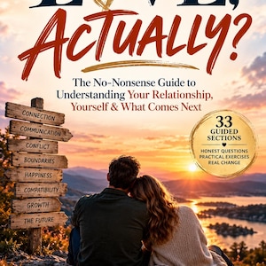 Könnte beinhalten: Ein Buchcover mit dem Titel Love, Actually? The No-Nonsense Guide to Understanding Your Relationship, Yourself & What Comes Next. Es zeigt ein Paar bei Sonnenuntergang, ein hölzernes Wegweiser-Schild mit acht Themen und ein goldenes Siegel mit 33 Abschnitten.