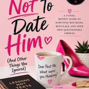 I Told You Not To Date Him A Hilarious Guide to Red Flags, Situationships, Bad Decisions, and Finally Learning Your Worth