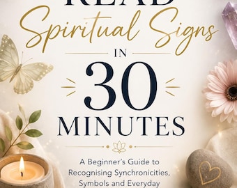 How to Read Spiritual Signs in 30 Minutes Spiritual Signs Guide Angel Numbers Synchronicity Book Digital PDF Download