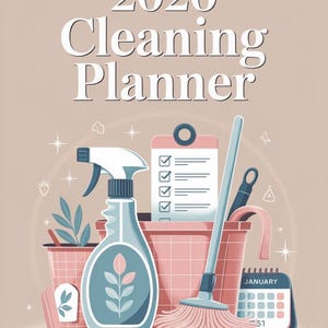 May include: A digital illustration of a 2026 Cleaning Planner. The image features cleaning supplies, including a spray bottle, mop, and bucket, along with a calendar and checklist. The color palette is soft, with pinks, blues, and beige.