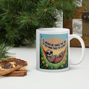 I Will Never Be Over The Hill Funny Witty Sarcastic Birthday Old Age Joke White glossy mug