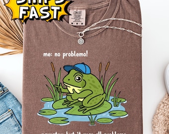 Funny Frog Me No Problemo Shirt, Meme Tee ,But It Was All Problemo Sarcastic Quote Shirt, Funny Frog T-Shirt , Humor Gift for Him or Her
