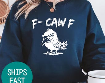 Funny F-Caw-F Crow Sweatshirt: Gothic Sarcastic Humor