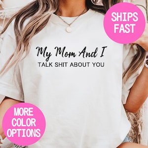 Womens My Daughter And I Talk Shit About You T-Shirt Womens My Daughter And I Talk Shit About You T-Shirt