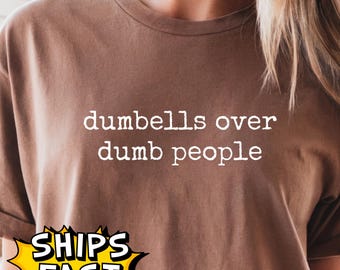 Dumbbells Over Dumb People Comfort Colors, Funny Gym Shirt, Sarcastic Workout Tee, Fitness Lover Gift, Gym Humor Shirt, Weightlifting Tee
