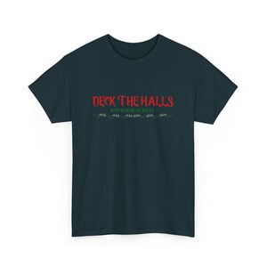 Deck The Halls Christmas Unisex Heavy Cotton T-shirt Christmas Holiday T-shirt Festive Holiday T-shirt