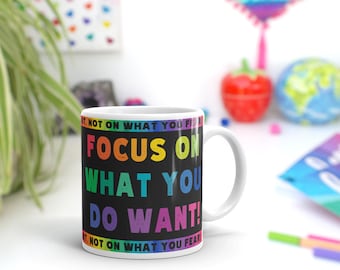 Focus On What You Do Want White glossy mug