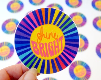 Shine Bright Rainbow Sticker Rainbow Sunshine Vinyl Sticker Positive Affirmation Car Decal Water Bottle Sticker Positivity Sunshine Sticker