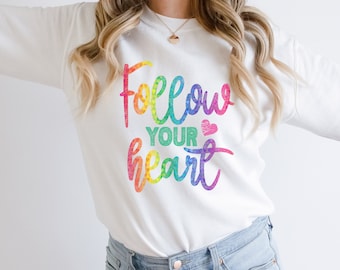 Follow Your Heart Rainbow Sweatshirt - Positive Affirmation Rainbow Sweater, Jersey with Quotes, Motivational Jumper, Rainbow Love Hearts