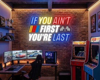 If You Ain't First You're Last Neon Sign | Racing Quote | Man Cave Garage Wall Decor | Father's Day Gift for Racing Fan