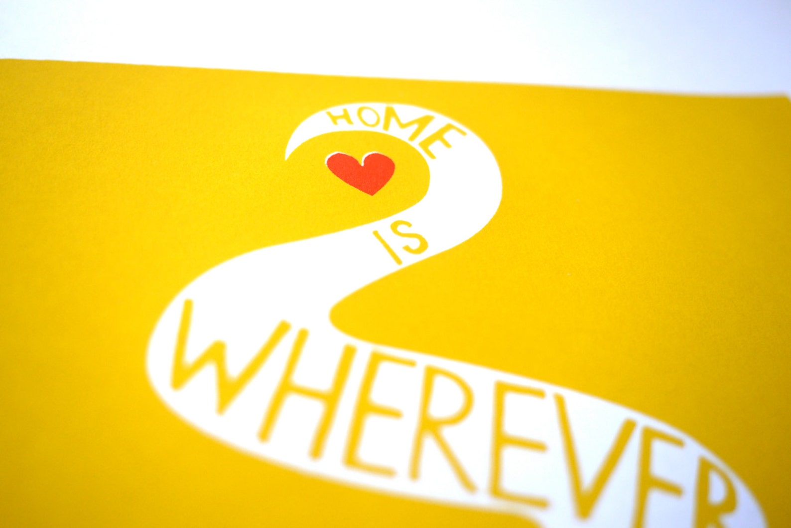 Home is Wherever I'm With You Original Art Screenprint Yellow