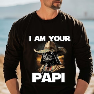 Sweat I am your Papi, cadeau pour amoureux de Star Wars, col ras du cou Darth Vader mexicain, sweat Papi Darth Vader, sweat à capuche personnages Star Wars