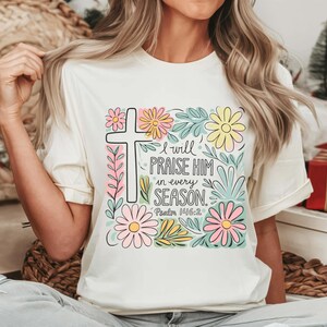 I will praise him in every season tee