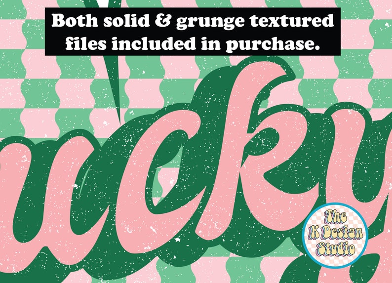 May include: A digital design with the word "Lucky" in a retro font, in pink with a grunge texture, set against a green and pink checkered background. The text "Both solid & grunge textured files included in purchase" is at the top.
