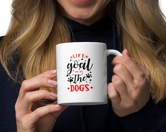 Ceramic White Coffee Mug - Life Goal Pet All The Dogs | Dog Lover Gift | Pawfect Merch