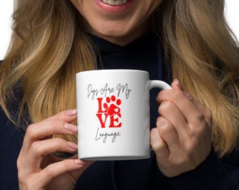 Ceramic White Coffee Mug - Dogs Are My Love Language | Dog Lover Gift | Pawfect Merch