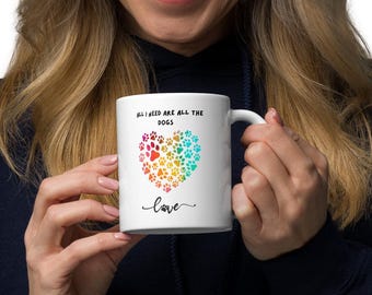 Dog Lover Coffee Mug - All I Need Are All The Dogs, 11oz Ceramic