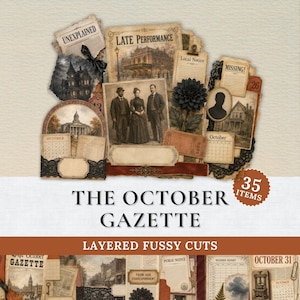 May include: A collection of vintage-style paper ephemera titled The October Gazette, featuring layered fussy cuts of Victorian-era buildings, a couple in formal attire, a black flower, calendar pages, and text labels like Unexplained and Missing.