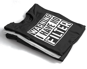 Warning I Have No Filter PNG | Funny Quote Digital Download | Cricut & Silhouette Cut File