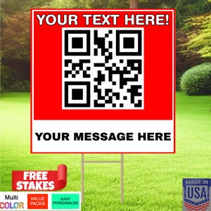 May include: Red and white yard sign with a QR code and the text "YOUR TEXT HERE!" and "YOUR MESSAGE HERE". The sign is on a wooden stake and is in a grassy area. The sign also has the text "FREE STAKES", "MULTI COLOR", "VALUE PACKS", "EASY PERSONALIZE", and "MADE IN USA".
