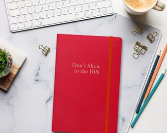 Don't Show to the IRS Hardcover Notebook - Funny Accountant Gift