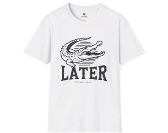 Later Alligator T-Shirt – Funny Retro 90s Graphic Tee