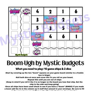May include: A printable game board with a colorful design featuring the words "Boom!" and "Ugh!"  The game board is a 6x6 grid with numbers 1-6 in each square. The game is called "Boom-Ugh by Mystic Budgets".