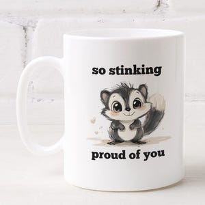 Proud of You Mug, Proud of You Gift, Stinking Proud of You, funny skunk mug, Funny Gift For Her Him Funny Congratulations Mug