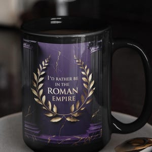 I&#39;d Rather Be In Ancient Rome Mug, Roman Empire History Buff Gift, Black 11oz Ceramic Coffee Cup, Thinking of Roman Empire, Roman Tea Cup