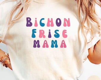 Bichon Frise Mama Shirt, Dog Mom Shirt, Bichon Frise  Mom shirt, Pet Lover Gift, Dog Owner, Cute Dog T-Shirt, Animal Lover Tee