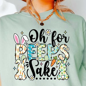 Oh For Peeps Sake Shirt, Cute Easter Shirt, Easter Shirt, Easter Bunny Shirt, Bunny Shirt, Easter Shirt, Easter Peeps Squad Easter Shirt