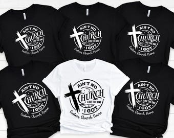 May include: Black and white t-shirts with the text "Ain't No Church Like The One I Got" and a cross graphic. The shirts are available in black and white, with space for a custom church name.