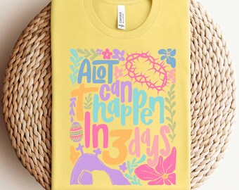 A Lot Can Happen In Three Days Sweatshirt , Easter Shirt, Easter Vibes Shirt, Retro Easter Shirt, Spring Shirt Design, Bible Verse Shirt