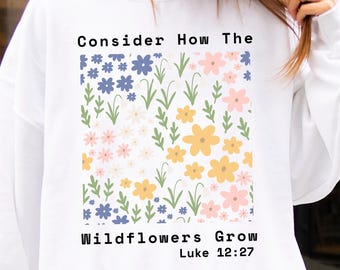 Luke 12:27 Consider how the wildflowers grow Bible Verse Png Svg | Church Print for T shirt Cross | Christianity Bible Verse Png