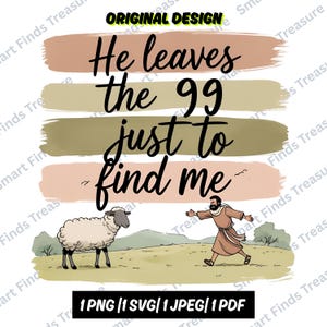 He Leaves the 99 SVG PNG Just to Find Me Boho Christian Bible Verse Design Faith Quote Sublimation File Shirts Mugs Jesus Digital Download