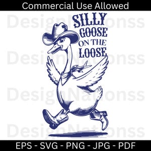 Silly goose on the loose SVG PNG EPS shirt, Funny Goose Svg, Adult humor png, Cowboy goose Svg, Jpg Pdf file for cricut, Design for women