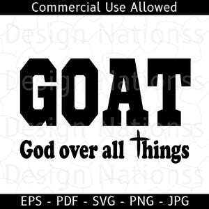 GOAT God Over All Things Svg, Self Love, Sublimation T-Shirt, Religious Svg, Christian Svg, Bible Verse Svg, Png, Svg, Eps, Pdf, Jpg Cricut