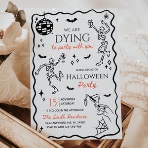 May include: A Halloween party invitation with a black and white design. The invitation features skeleton illustrations, bats, and the text "We are dying to party with you." The date is November 15th.