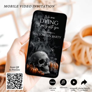 May include: A mobile video invitation for a Halloween party. The black smartphone screen displays a skull, pumpkins, and spiderwebs with the text "We are DYING to party with you." The invitation includes a QR code and Canva editing options.
